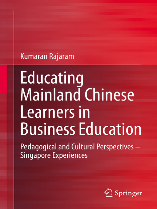 Title details for Educating Mainland Chinese Learners in Business Education by Kumaran Rajaram - Available